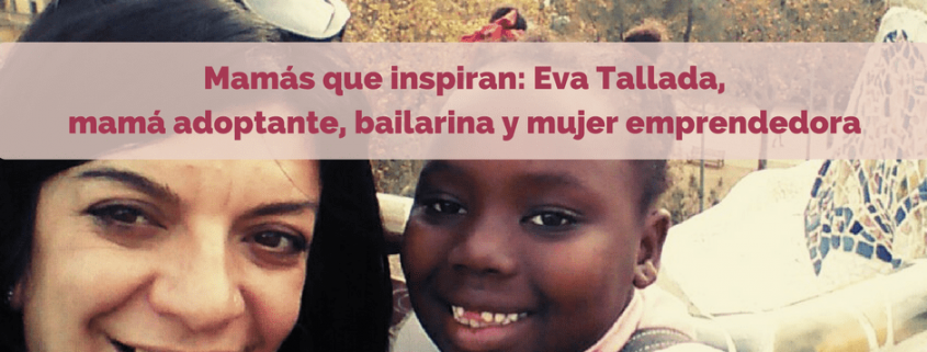 Mamás que inspiran_ Eva Tallada2